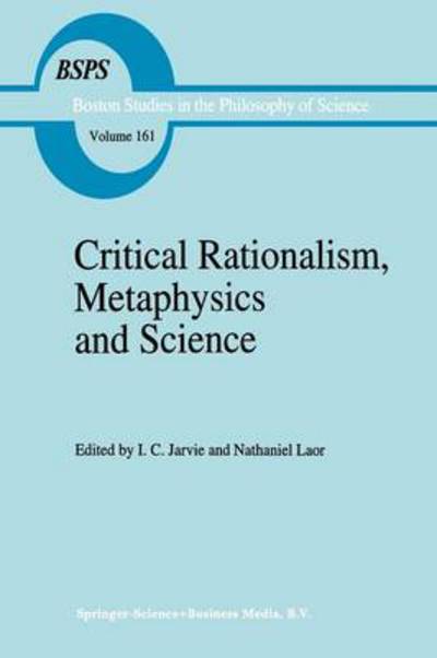 Cover for I C Jarvie · Critical Rationalism, Metaphysics and Science: Essays for Joseph Agassi Volume I - Boston Studies in the Philosophy and History of Science (Pocketbok) [Softcover reprint of the original 1st ed. 1995 edition] (2012)