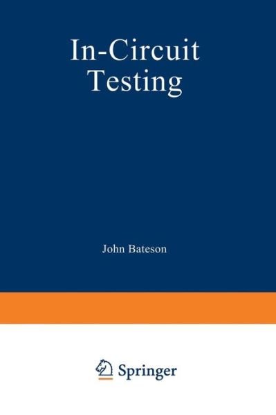 John T. Bateson · In-Circuit Testing (Paperback Bog) [Softcover reprint of the original 1st ed. 1985 edition] (2012)