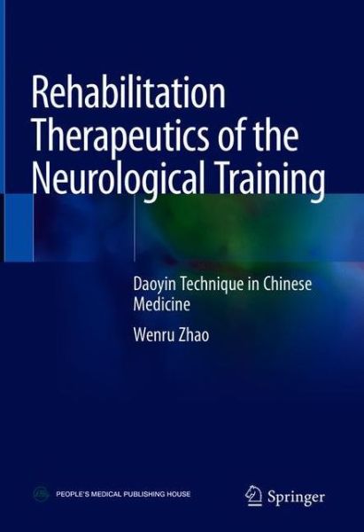 Cover for Wenru Zhao · Rehabilitation Therapeutics of the Neurological Training: Daoyin Technique in Chinese Medicine (Hardcover Book) [1st ed. 2019 edition] (2018)
