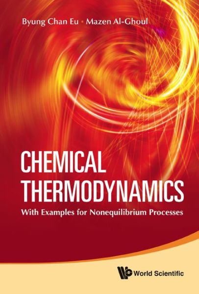 Cover for Eu, Byung Chan (Mcgill University, Canada) · Chemical Thermodynamics: With Examples For Nonequilibrium Processes (Hardcover Book) (2010)