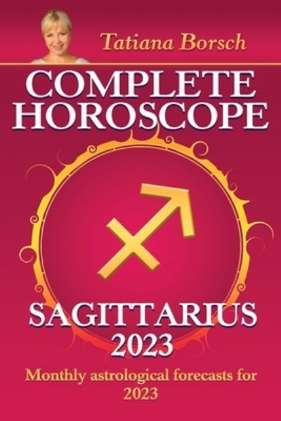 Cover for Tatiana Borsch · Complete Horoscope Sagittarius 2023: Monthly astrological forecasts for 2023 (Paperback Book) (2022)