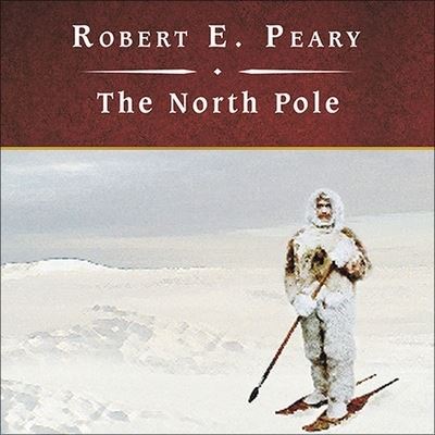 Cover for Robert E Peary · The North Pole Lib/E (CD) (2008)