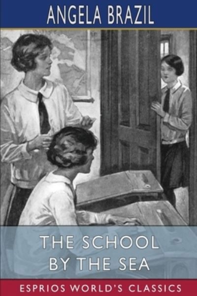 The School by the Sea (Esprios Classics) - Angela Brazil - Livres - Blurb - 9798210583116 - 29 avril 2024