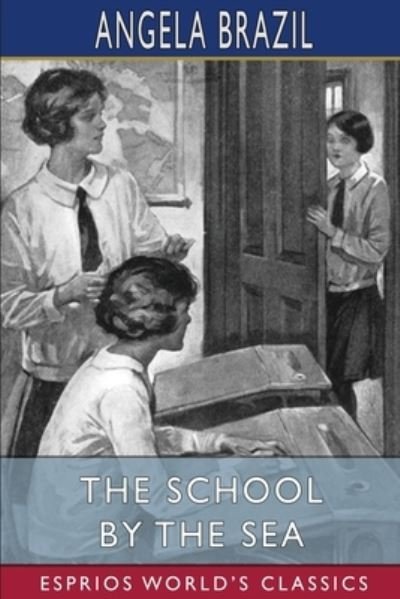 Cover for Angela Brazil · The School by the Sea (Esprios Classics) (Pocketbok) (2024)