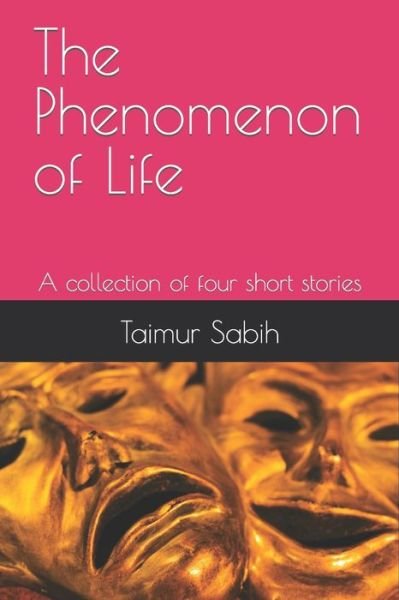 Cover for Taimur Sabih · The Phenomenon of Life: A collection of four short stories (Taschenbuch) (2021)