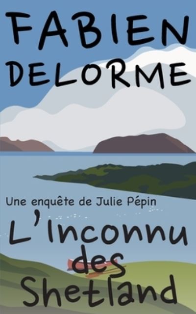 Cover for Fabien Delorme · L'Inconnu des Shetland (Paperback Book) (2021)