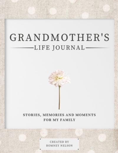 Cover for Romney Nelson · Grandmother' Life Journal: Stories, Memories and Moments for My Family (Paperback Book) (2021)