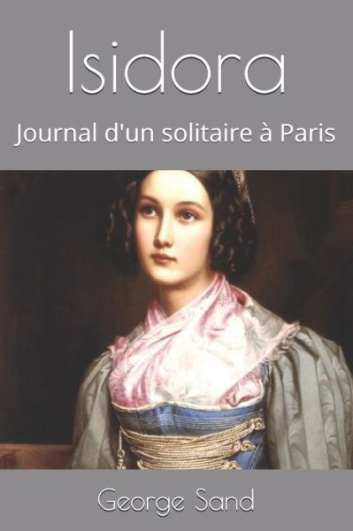 Isidora - George Sand - Kirjat - Independently Published - 9798552162116 - perjantai 23. lokakuuta 2020