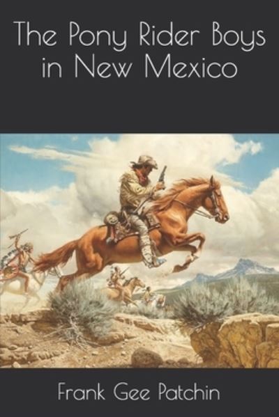 Cover for Frank Gee Patchin · The Pony Rider Boys in New Mexico (Pocketbok) (2020)