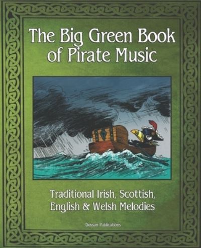 Cover for Dossan Publications · The Big Green Book of Pirate Music: Music of the Toucan Pirates (Paperback Book) (2020)