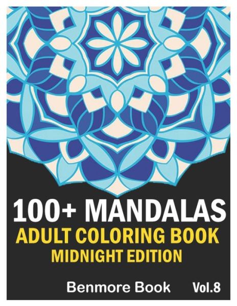 Cover for Benmore Book · 100+ Mandalas Adult Coloring Book Midnight Edition (Paperback Book) (2020)