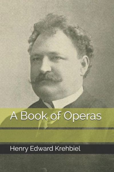 Cover for Henry Edward Krehbiel · A Book of Operas (Paperback Book) (2020)