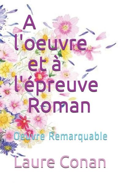 Cover for Laure Conan · A l'oeuvre et a l'epreuve Roman (Paperback Book) (2020)