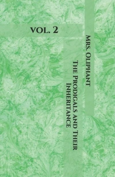 The Prodigals and Their Inheritance - Mrs Oliphant - Książki - Independently Published - 9798691986116 - 18 października 2020