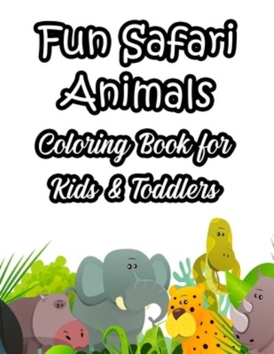 Cover for Akonua Book Collection · Fun Safari Animals Coloring Book For Kids &amp; Toddlers (Pocketbok) (2020)