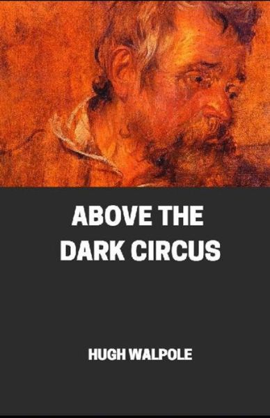 Cover for Hugh Walpole · Above the Dark Circus illustrated (Paperback Book) (2020)