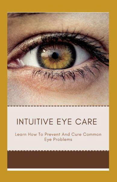 Cover for Independently Published · Intuitive Eye Care (Paperback Book) (2021)