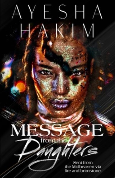 Cover for Ayesha Hakim · Message from the Daughters: Sent from the Midheaven via fire and brimstone (Paperback Book) (2021)