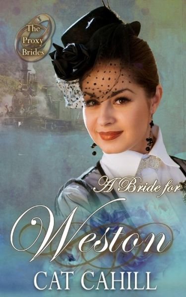 Cover for Cat Cahill · A Bride for Weston: (The Proxy Brides Book 57) (Pocketbok) (2021)