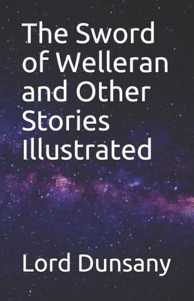 Cover for Lord Dunsany · The Sword of Welleran and Other Stories Illustrated (Paperback Book) (2021)