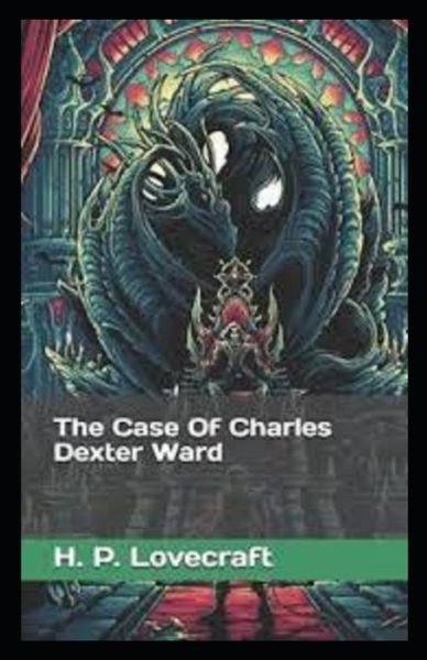 The Case of Charles Dexter Ward - H P Lovecraft - Kirjat - Independently Published - 9798747346116 - sunnuntai 2. toukokuuta 2021