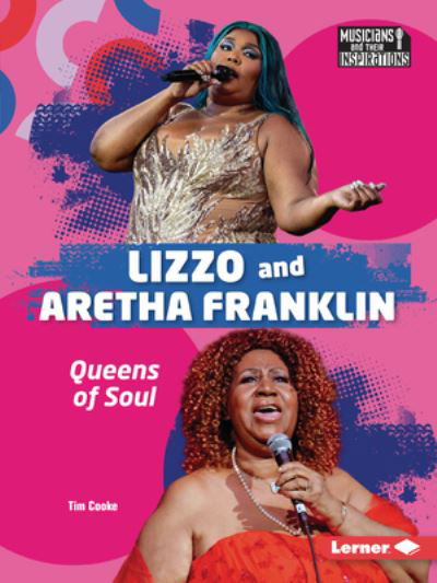 Lizzo and Aretha Franklin - Tim Cooke - Books - Lerner Publishing Group - 9798765629116 - August 1, 2024