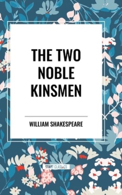 Cover for William Shakespeare · The Two Noble Kinsmen (Gebundenes Buch) (2024)