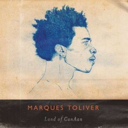 Land Of CanAan - Marques Toliver - Musiikki - Bella Union - 0634457253117 - tiistai 11. kesäkuuta 2013