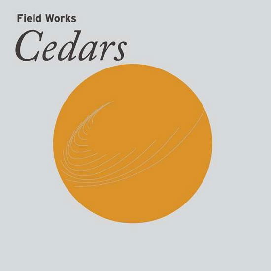 Cover for Field Works · Cedars (LP) (2021)