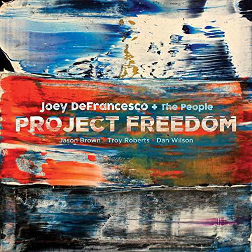Project Freedom - Joey Defranscesco - Musiikki - MACK AVENUE - 0673203112117 - torstai 3. elokuuta 2017