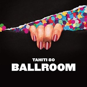 Cover for Tahiti 80 · Ballroom (LP)