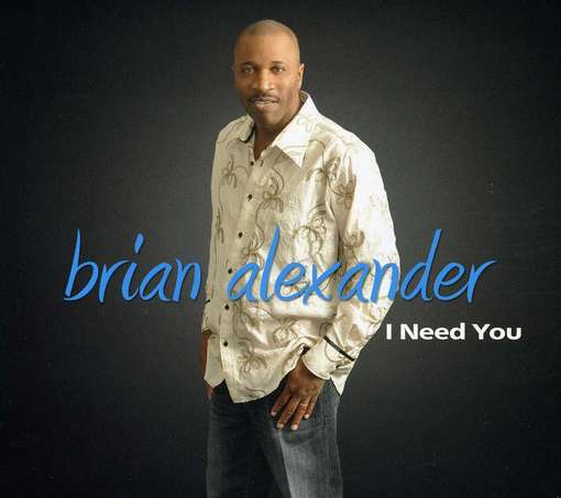 Cover for Brian Alexander · I Need You (CD) (2012)