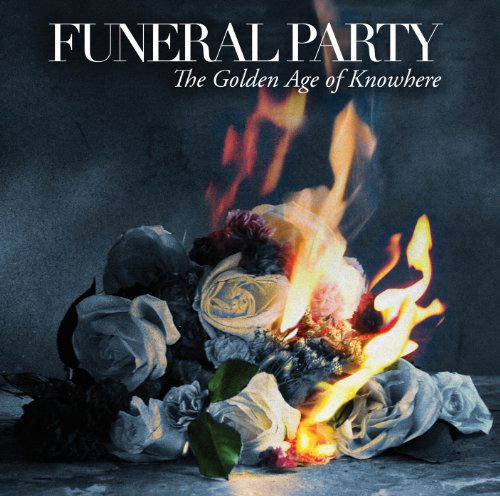 Golden Age of Knowhere - Funeral Party - Music - RED INK - 0886978375117 - March 29, 2011