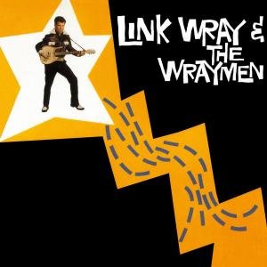 Link Wray & the Wraymen - Wray,link & the Wraymen - Musik - RUMBLE REC. - 0889397100117 - 15. marts 2011
