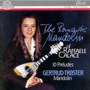 Calace / Troester · Romantic Mandolin of Raffaele Calace / 10 Preludes (CD) (1995)