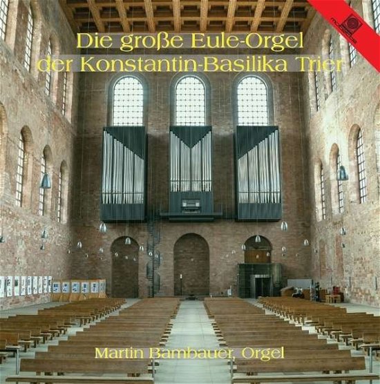 Cover for Martin Bambauer · Eule-orgel Konstantin-basilika Trier (CD) (2017)