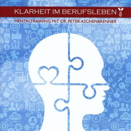 Cover for Aschenbrenner,peter &amp; Leonne,davinia &amp; Kohn,mitsch · Mentaltraining-klarheit Im Berufsleben (CD) (2016)