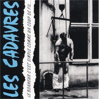 Cover for Les Cadavres · Le Bonheur C'est Simple Comme Un Co (CD) (2020)