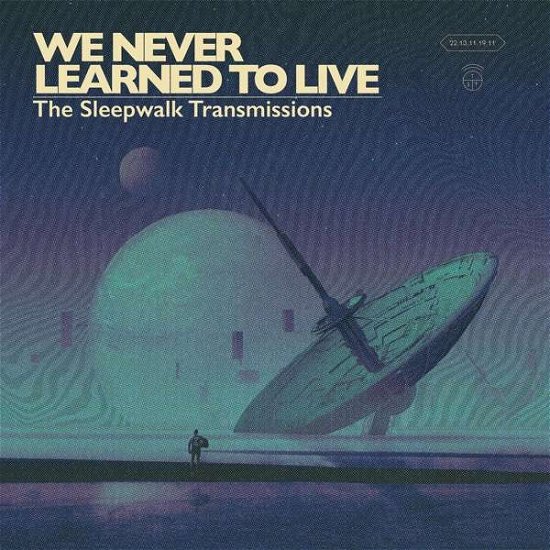 Cover for We Never Learned to Live · Sleepwalk Transmissions (LP) (2019)