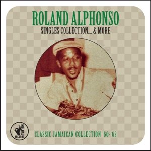 Cover for Roland Alphonso · Singles Collection &amp; More (CD) (2014)