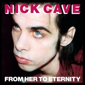 Cover for Nick Cave &amp; the Bad Seeds · From Her To Eternity (LP) [180 gram edition] (2014)
