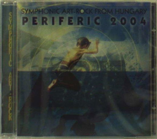 Periferic 2004 - Symphonic Art-Rock From Hungary - Various Artists - Musikk - PERIFERIC - 5998272706117 - 13. november 2020