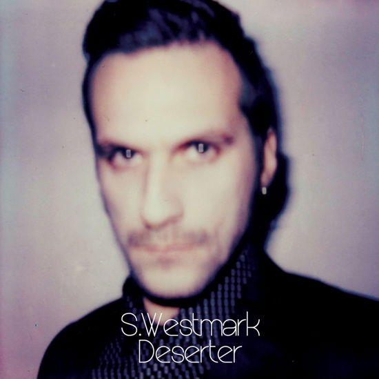 Deserter - S. Westmark - Musikk - LOCAL - 7332181048117 - 26. august 2013