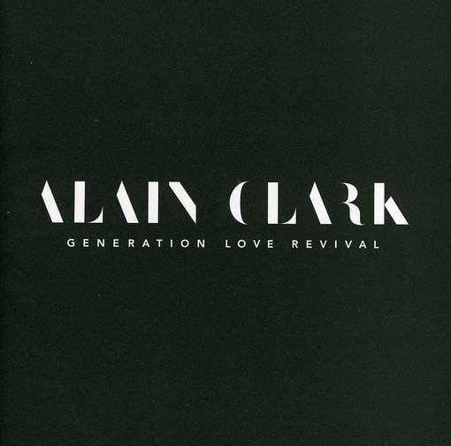 Generation Love Revival - Alain Clark - Music - 8BALL - 8717774664117 - May 16, 2012