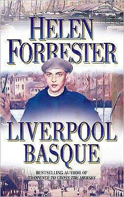 The Liverpool Basque - Helen Forrester - Kirjat - HarperCollins Publishers - 9780007305117 - keskiviikko 1. lokakuuta 2008