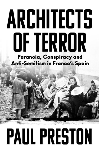 Cover for Paul Preston · Architects of Terror: Paranoia, Conspiracy and Anti-Semitism in Franco’s Spain (Gebundenes Buch) (2023)