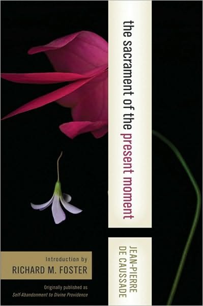 Cover for Jean-Pierre De Caussade · The Sacrament of the Present Moment (Paperback Bog) [Reissue edition] (2009)