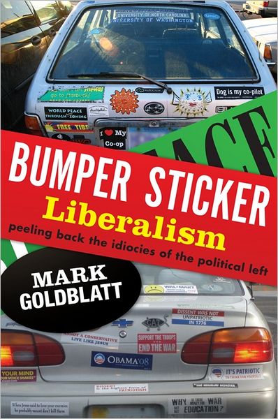 Cover for Mark Goldblatt · Bumper sticker liberalism (Book) [1st edition] (2012)