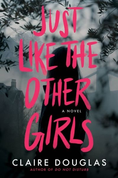 Cover for Claire Douglas · Just Like The Other Girls: A Novel (Paperback Book) (2022)