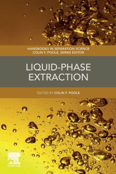 Liquid-Phase Extraction - Handbooks in Separation Science - Colin Poole - Bücher - Elsevier Science Publishing Co Inc - 9780128169117 - 30. August 2019